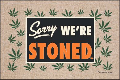 Sorry We're Stoned Doormat-19x30 Funny