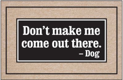 Don't Make Me Come Out Doormat