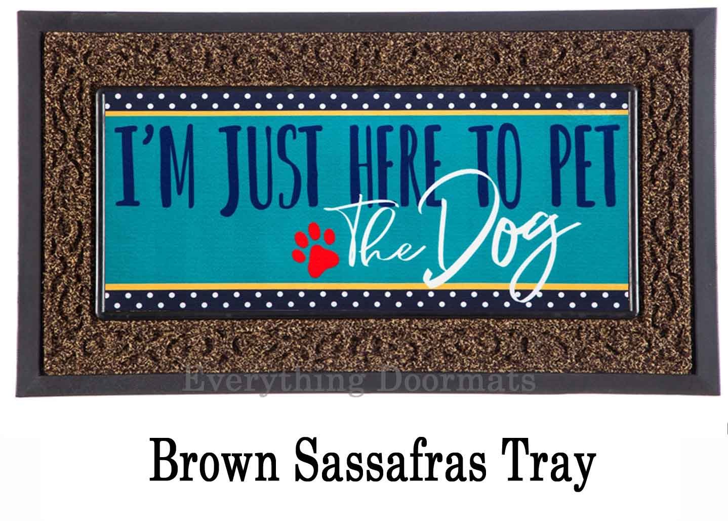 Here to Pet the Dog Sassafras Mat - 10 x 22 Insert Doormat