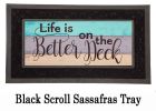 Life is Better on the Deck Sassafras Mat - 10x22 Insert Doormat